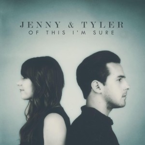 Jenny & Tyler - Of This I'm Sure - Cover Art - 3000